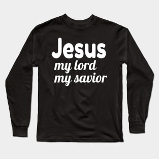 Jesus My Lord My Savior Long Sleeve T-Shirt